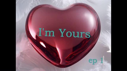 I'm Yours epizod 1