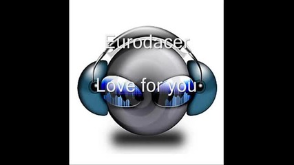 Eurodacer - Love for you
