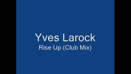 Yves Larock - Rise Up (Club Mix)