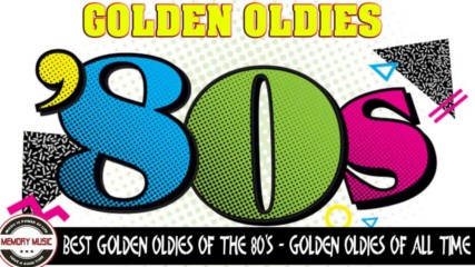 80's Golden Oldie Songs - Best Golden Oldies Of The 80's - Golden Oldies Of All Time