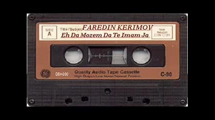 Faredin Kerimov - Eh Da Mozem Da Te Imam Ja 