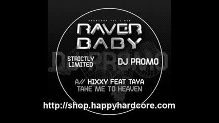 Hixxy Ft Taya - Take Me To Heaven, Raverbaby