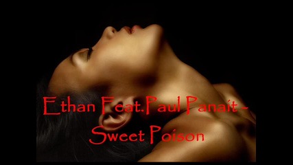 • Ethan Feat. Paul Panait - Sweet Poison •