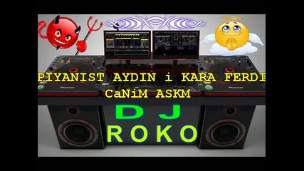 Piyanist Aydin i Kara Ferdi-canim Askim (dj.roko)