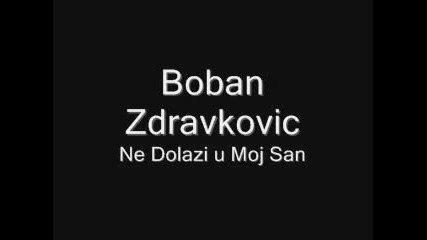 Boban Zdravkovic - Ne Dolazi 