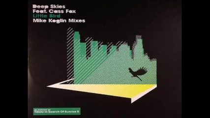 Deep Skies ft. Cass Fox - Little Bird (Mike Koglin Remix)