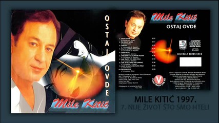 Mile Kitic - Nije zivot sto smo hteli - (audio 1997)