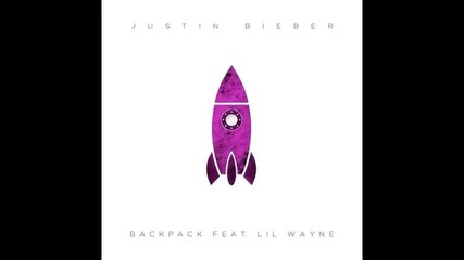 *2013* Justin Bieber ft. Lil Wayne - Backpack