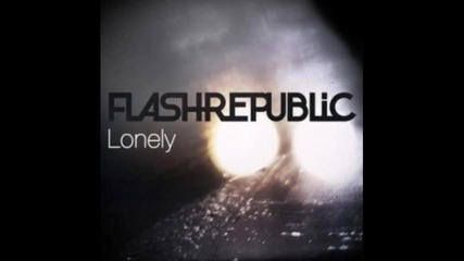 Flash Republic - Lonely ( Matt Joko Big Room Dub) 