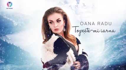 2016/ Премиера: Oana Radu - Topeste-mi iarna (official single)