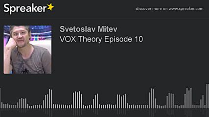 VOX Theory Episode 10