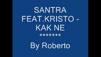 Santra Feat.kristo - Kak Ne