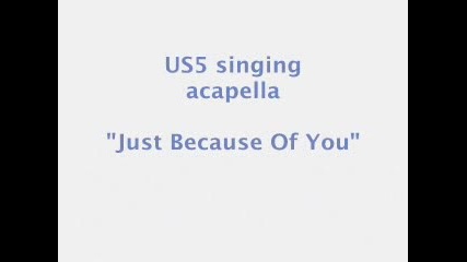 Us5 Пеят Акапелно just Because Of You