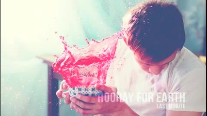 Hooray for Earth - Last Minute