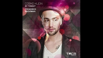 Cosmo Klein - By Tonight ( Tocadisco Radiomain ) [high quality]