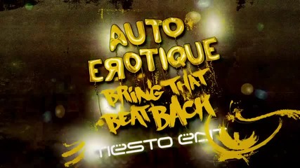 Autoerotique - Bring That Beat Back ( Tiеsto Edit )