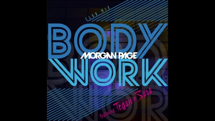 Morgan Page ft. Tegan And Sara - Body Work ( Club Mix ) [high quality]