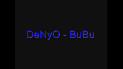 Denyo - Bubu (Jivota mi e Takuv )