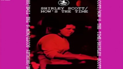 Shirley Scott - Nows The Time 1967