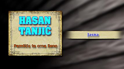 Hasan Tanjic - Jasna - Audio 2000