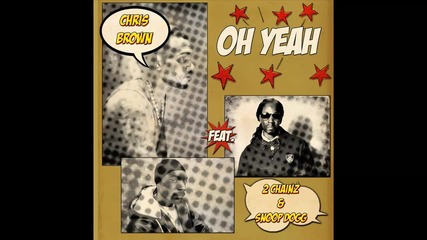 Chris Brown ft. 2 Chainz & Snoop Dogg - Oh Yeah