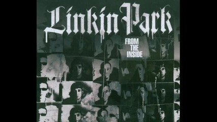 Linkin Park - From the inside