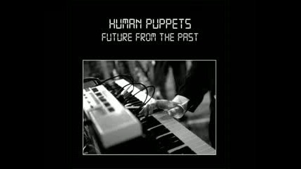 Human Puppets - Lost Loves 