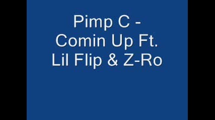 Pimp C Ft. Lil Flip & Z - Ro - Comin Up