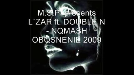 [m.s.p] L`zar ft. Double N - Nqmash Obqsnenie [2009]