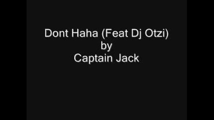 Captain Jack - Dont Haha