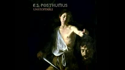 E.s. Posthumus - Unstoppable