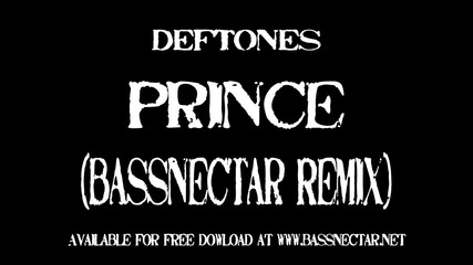 Deftones - Prince (bassnectar Remix) [official]