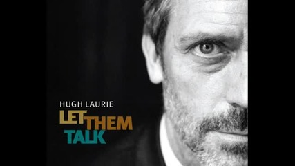 Hugh Laurie - Let Them Talk (album Version)