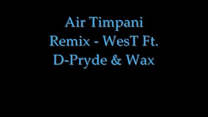 Air Timpani Remix - West Ft. D-pryde & Wax