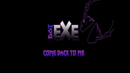 Dotexe - Come Back To Me