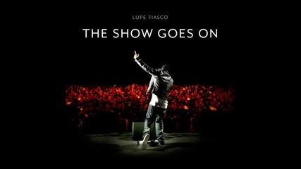 Lupe Fiasco - The Show Goes On