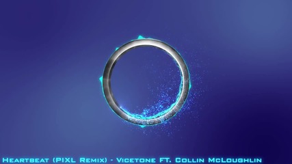 Vicetone Ft. Collin Mcloughlin - Heartbeat (remix)