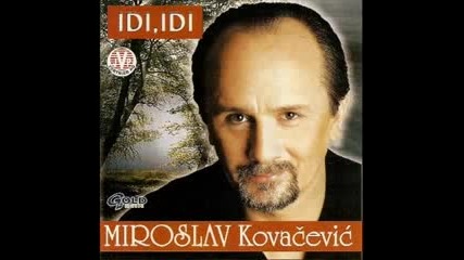 Miroslav Kovacevic - Pogledaj u mene