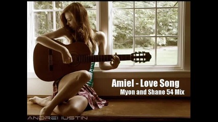 Amiel - Love Song( Myon and Shane 54 Remix) 