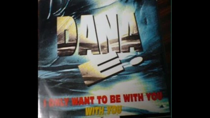 Dana E. - I Only Want To Be With You (original version)