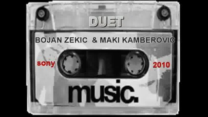 Duet - Bojan Zekic &amp; Maki Kamberovic - Dosta Tu Rundjan 2010 studiobojanzekic