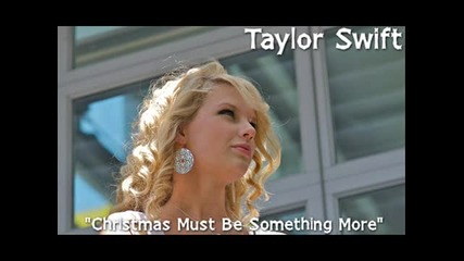 Taylor Swift - Christmas Must Be Something More 