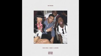 Nicki Minaj - No Frauds feat. Lil Wayne & Drake ( A U D I O )
