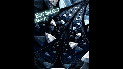 Edit Select - Bantu (original Mix) 
