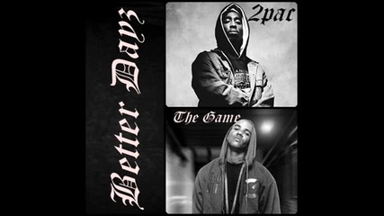 The Game & 2pac - Better Dayzz ... Remix