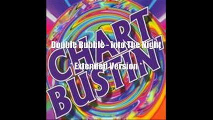 Double Bubble - Into The Night (extended Version)