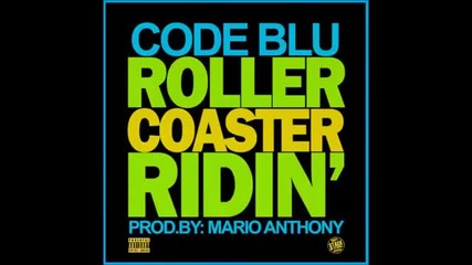 Code Blu - Roller Coaster Ridin