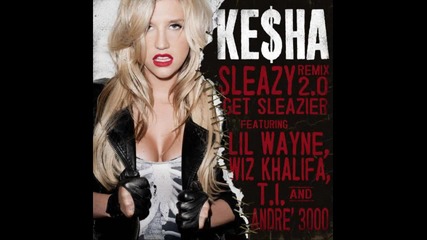 Ke$ha ft Wiz Khalifa, Andre 3000, T.i., Lil Wayne -