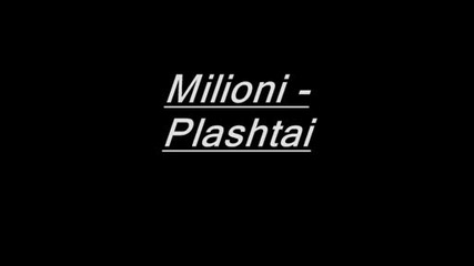 Milioni - Plashtai
