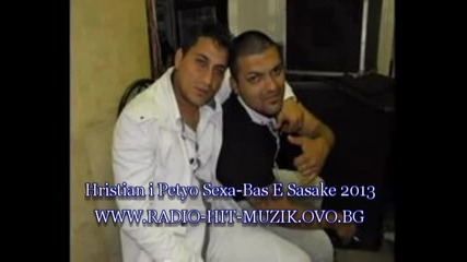 Hristian i Petyo Sexa-bas E Sasake 2013